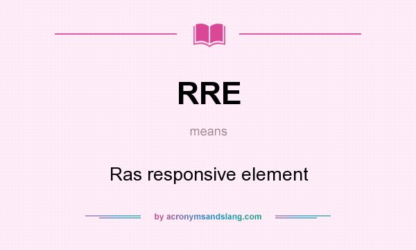 What does RRE mean? It stands for Ras responsive element
