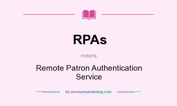 What does RPAs mean? It stands for Remote Patron Authentication Service