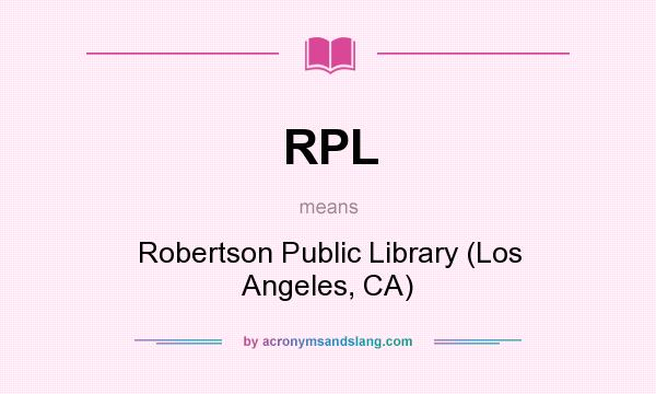 What does RPL mean? It stands for Robertson Public Library (Los Angeles, CA)