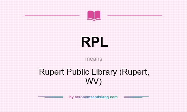 What does RPL mean? It stands for Rupert Public Library (Rupert, WV)