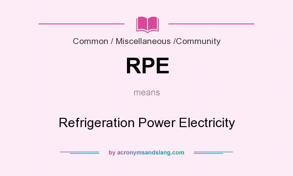 What does RPE mean? It stands for Refrigeration Power Electricity