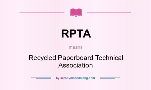 What does RPTA mean? It stands for Recycled Paperboard Technical Association