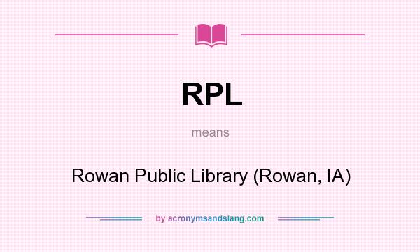 What does RPL mean? It stands for Rowan Public Library (Rowan, IA)