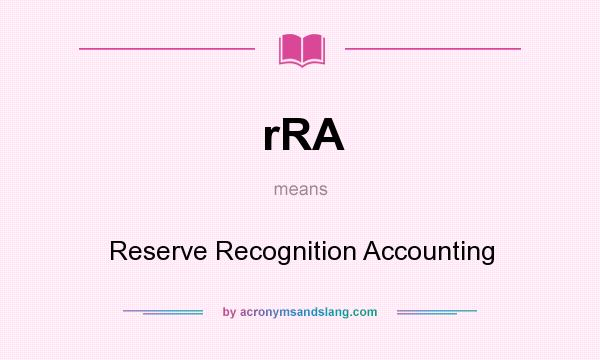 What does rRA mean? It stands for Reserve Recognition Accounting