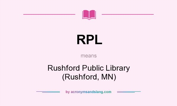 What does RPL mean? It stands for Rushford Public Library (Rushford, MN)