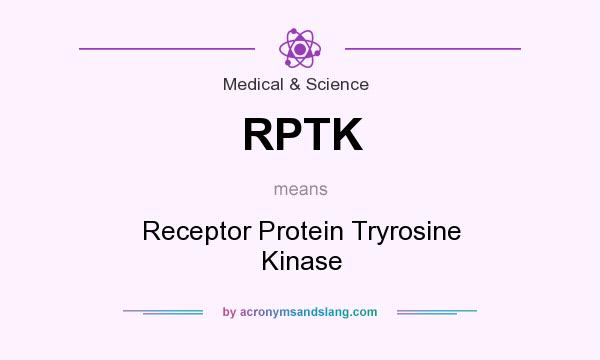 What does RPTK mean? It stands for Receptor Protein Tryrosine Kinase
