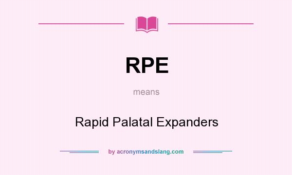 What does RPE mean? It stands for Rapid Palatal Expanders