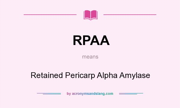 What does RPAA mean? It stands for Retained Pericarp Alpha Amylase