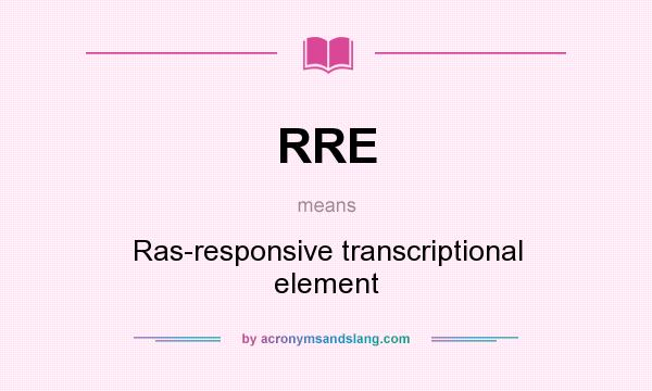 What does RRE mean? It stands for Ras-responsive transcriptional element