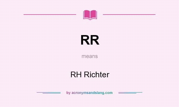 What does RR mean? It stands for RH Richter