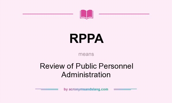 What does RPPA mean? It stands for Review of Public Personnel Administration