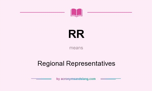 What does RR mean? It stands for Regional Representatives