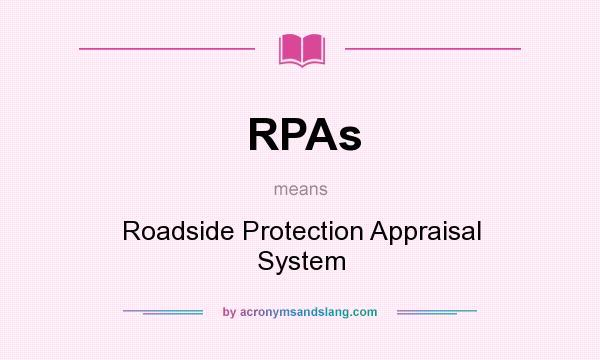 What does RPAs mean? It stands for Roadside Protection Appraisal System