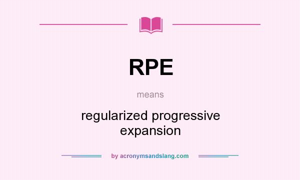 What does RPE mean? It stands for regularized progressive expansion