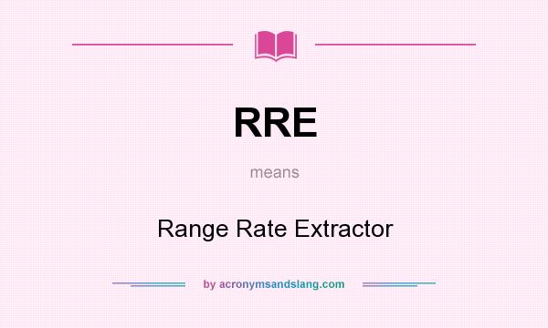 What does RRE mean? It stands for Range Rate Extractor