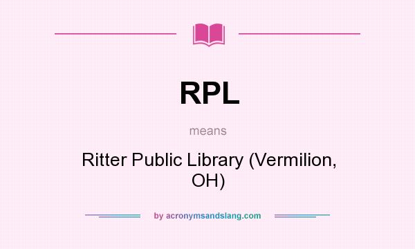 What does RPL mean? It stands for Ritter Public Library (Vermilion, OH)
