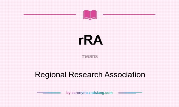 What does rRA mean? It stands for Regional Research Association