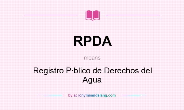 What does RPDA mean? It stands for Registro P·blico de Derechos del Agua
