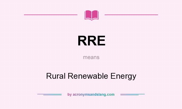 What does RRE mean? It stands for Rural Renewable Energy