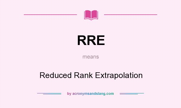 What does RRE mean? It stands for Reduced Rank Extrapolation