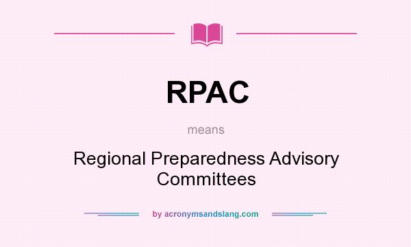 What does RPAC mean? It stands for Regional Preparedness Advisory Committees