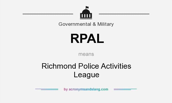 What does RPAL mean? It stands for Richmond Police Activities League