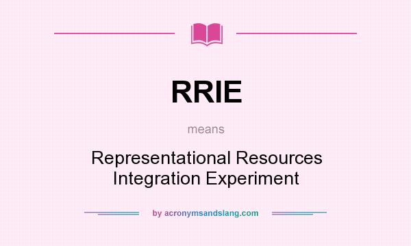 What does RRIE mean? It stands for Representational Resources Integration Experiment