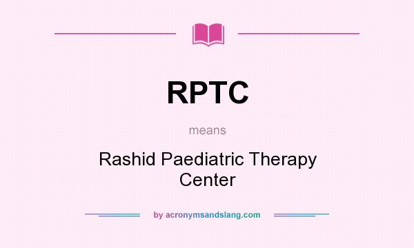 What does RPTC mean? It stands for Rashid Paediatric Therapy Center