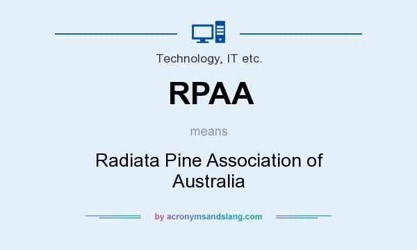 What does RPAA mean? It stands for Radiata Pine Association of Australia