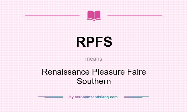 What does RPFS mean? It stands for Renaissance Pleasure Faire Southern