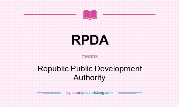 What does RPDA mean? It stands for Republic Public Development Authority