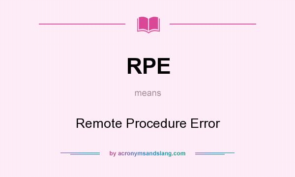 What does RPE mean? It stands for Remote Procedure Error