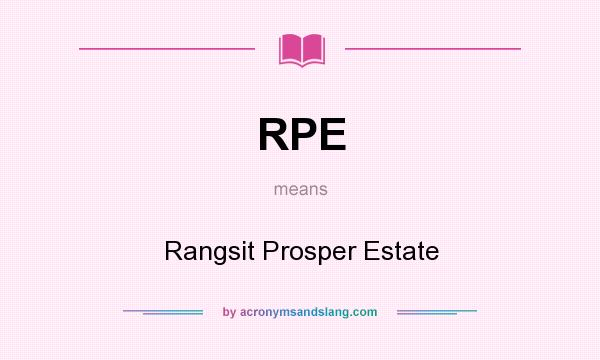 What does RPE mean? It stands for Rangsit Prosper Estate