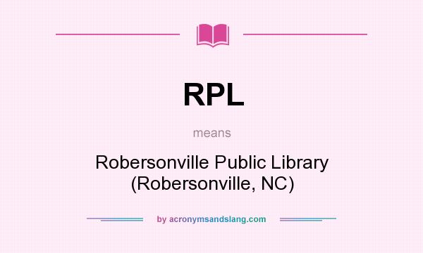 What does RPL mean? It stands for Robersonville Public Library (Robersonville, NC)