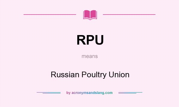 What does RPU mean? It stands for Russian Poultry Union