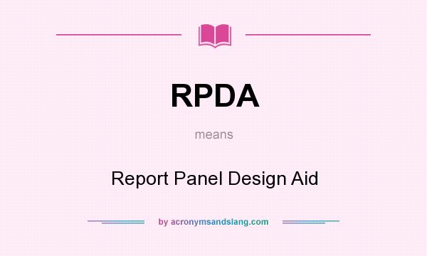 What does RPDA mean? It stands for Report Panel Design Aid