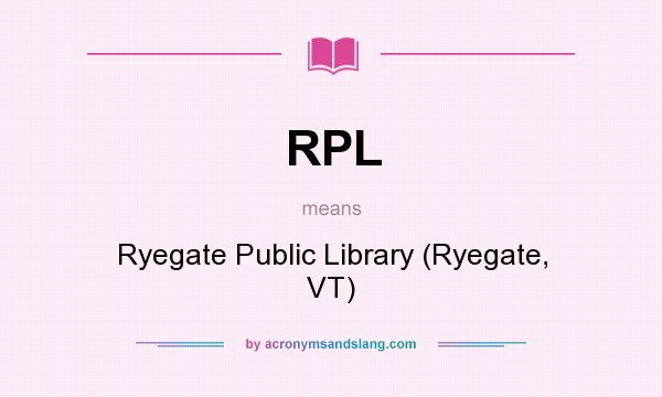 What does RPL mean? It stands for Ryegate Public Library (Ryegate, VT)