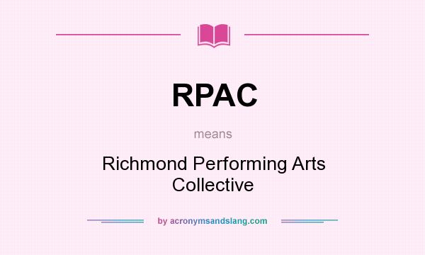 What does RPAC mean? It stands for Richmond Performing Arts Collective