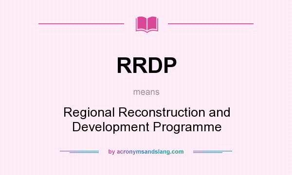 What does RRDP mean? It stands for Regional Reconstruction and Development Programme