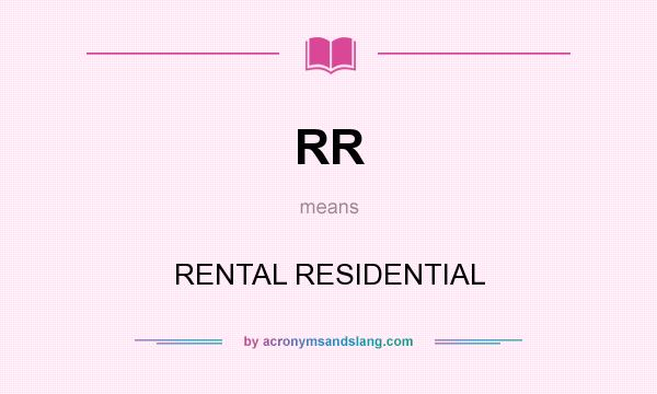 What does RR mean? It stands for RENTAL RESIDENTIAL