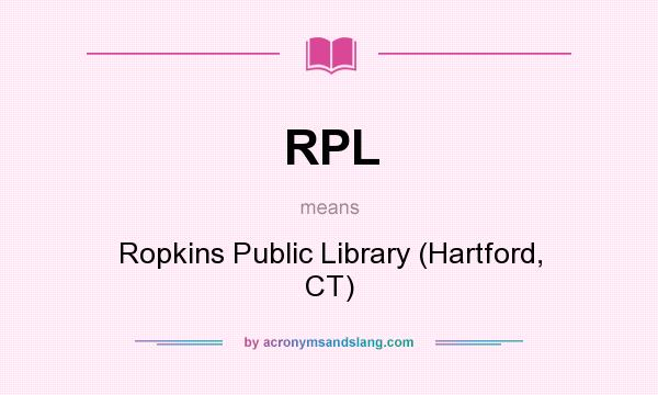 What does RPL mean? It stands for Ropkins Public Library (Hartford, CT)