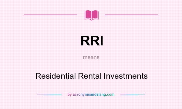 What does RRI mean? It stands for Residential Rental Investments