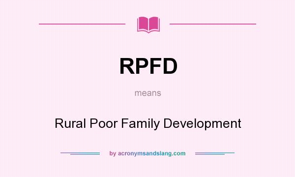 What does RPFD mean? It stands for Rural Poor Family Development