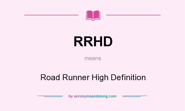 What does RRHD mean? It stands for Road Runner High Definition