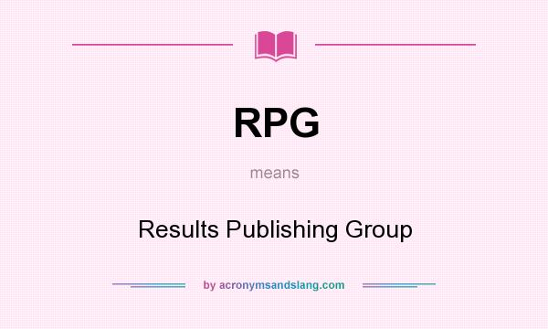 What does RPG mean? It stands for Results Publishing Group