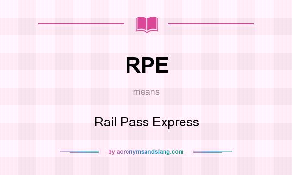 What does RPE mean? It stands for Rail Pass Express