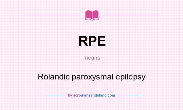 What does RPE mean? It stands for Rolandic paroxysmal epilepsy