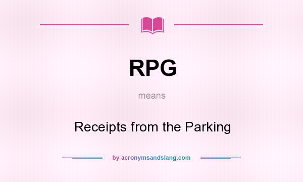 What does RPG mean? It stands for Receipts from the Parking