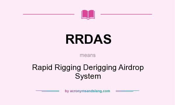 What does RRDAS mean? It stands for Rapid Rigging Derigging Airdrop System