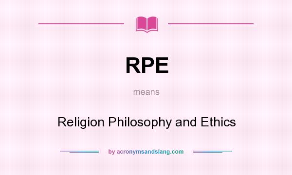 What does RPE mean? It stands for Religion Philosophy and Ethics